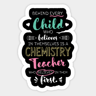 Great Chemistry Teacher who believed - Appreciation Quote Sticker